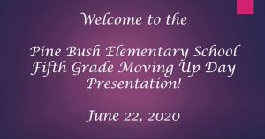 purple background with white writing saying welcome to the pine bush elementary school fifth grade moving up presentation June 22, 2020