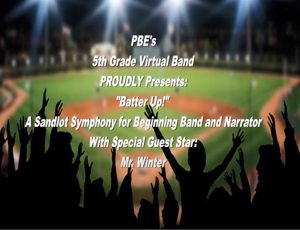 A baseball field with fans standing with their arms up with the text PBE's 5th Grade Virtual Band Proudly Presents Batter Up A symphony for beginning band and narrator with special guest Mr. Winter