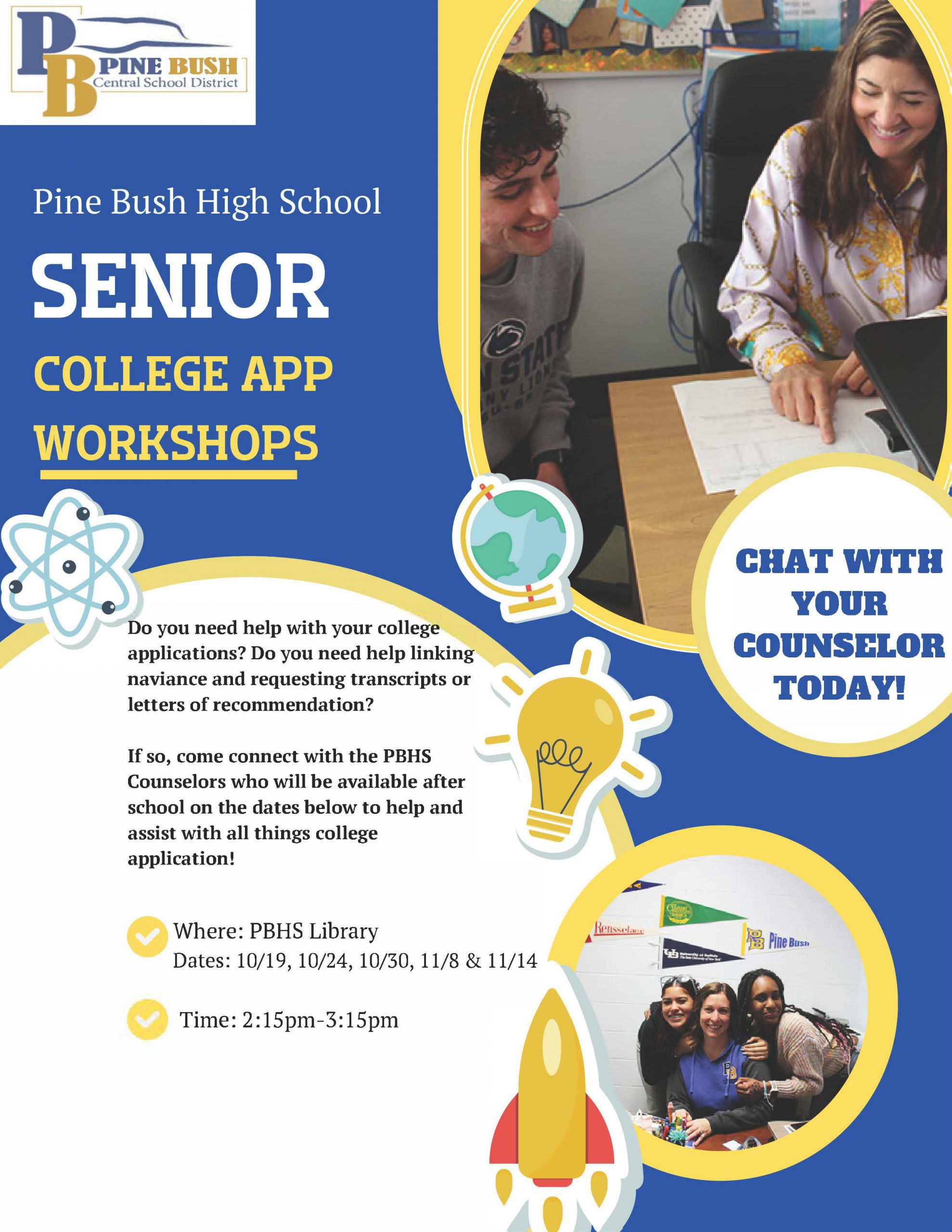 A flyer that advertisers a college application workshop for seniors with their counselor. Dates are Oct. 19, 24, 30 and Nov. 8 and 15 from 2:15 to 3:15 in the high school library.