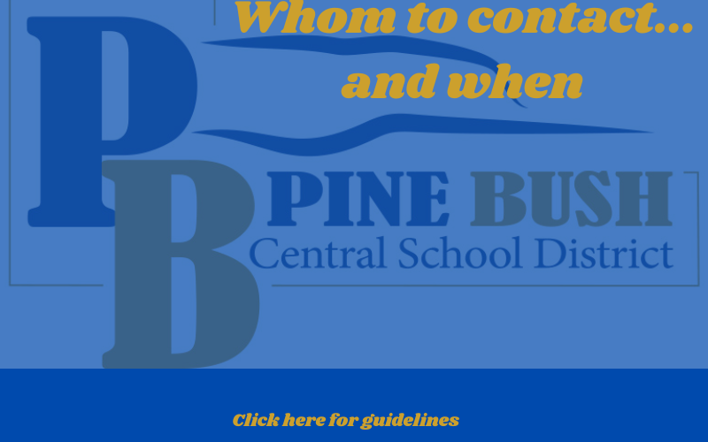 A blue background with a large PB and Pine Bush Central School District in the background. In gold at the top it says Whom to contact...and when. At the bottom it says Click here for guidelines.