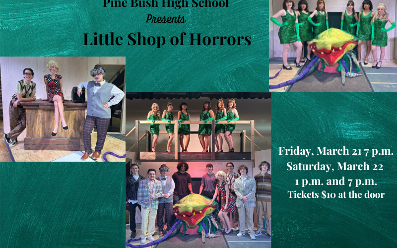 A green background with pictures of students in costume. Text says Pine Bush High School presents Little Shop of Horrors Friday, March 21 7 p.m. Saturday, March 22 1 p.m. and 7 p.m. Tickets $10 at the door.